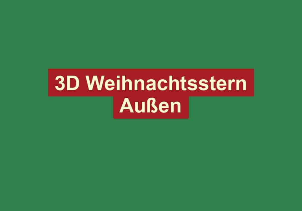 3d weihnachtsstern aussen