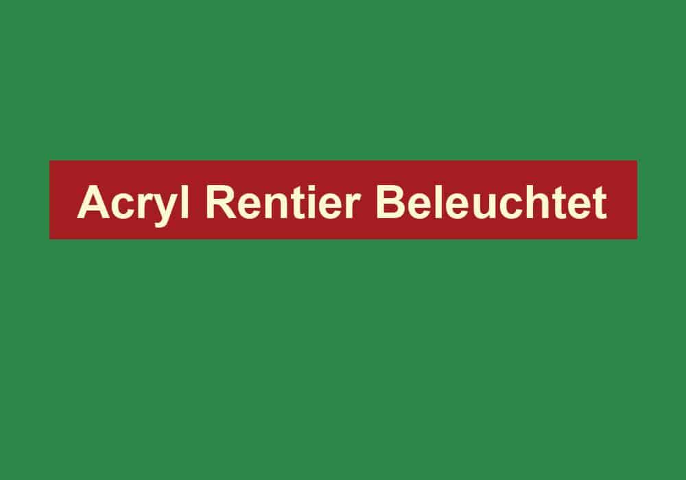 acryl rentier beleuchtet