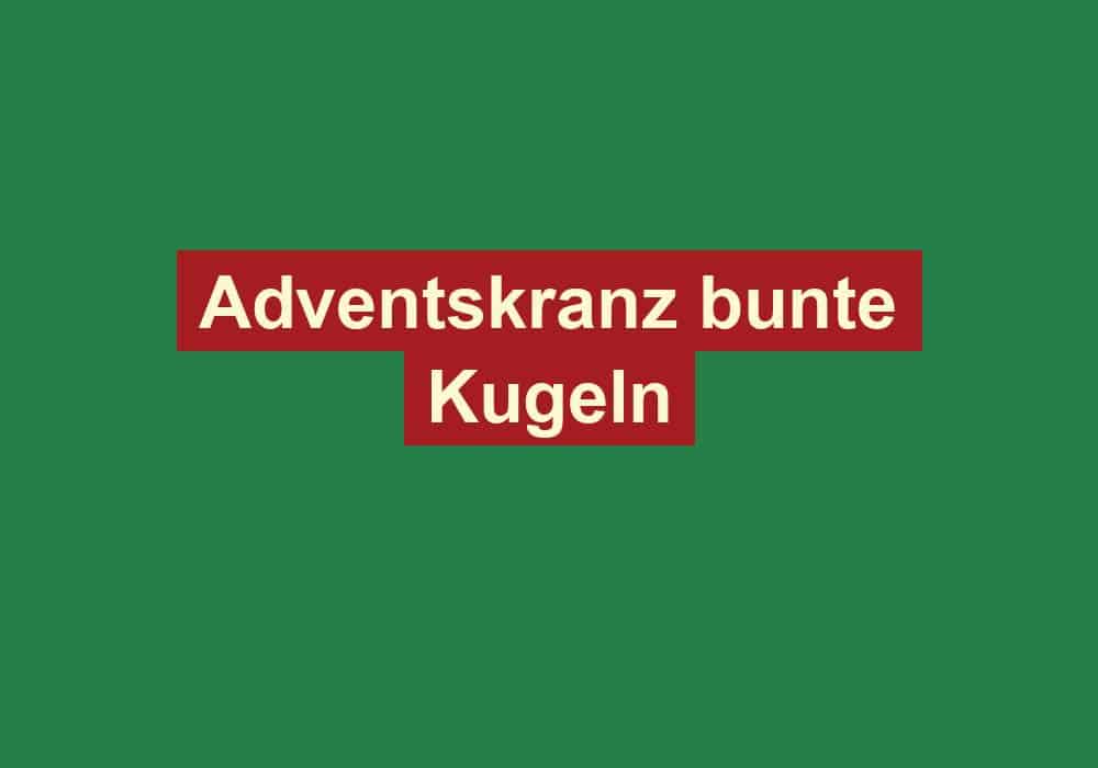 adventskranz bunte kugeln