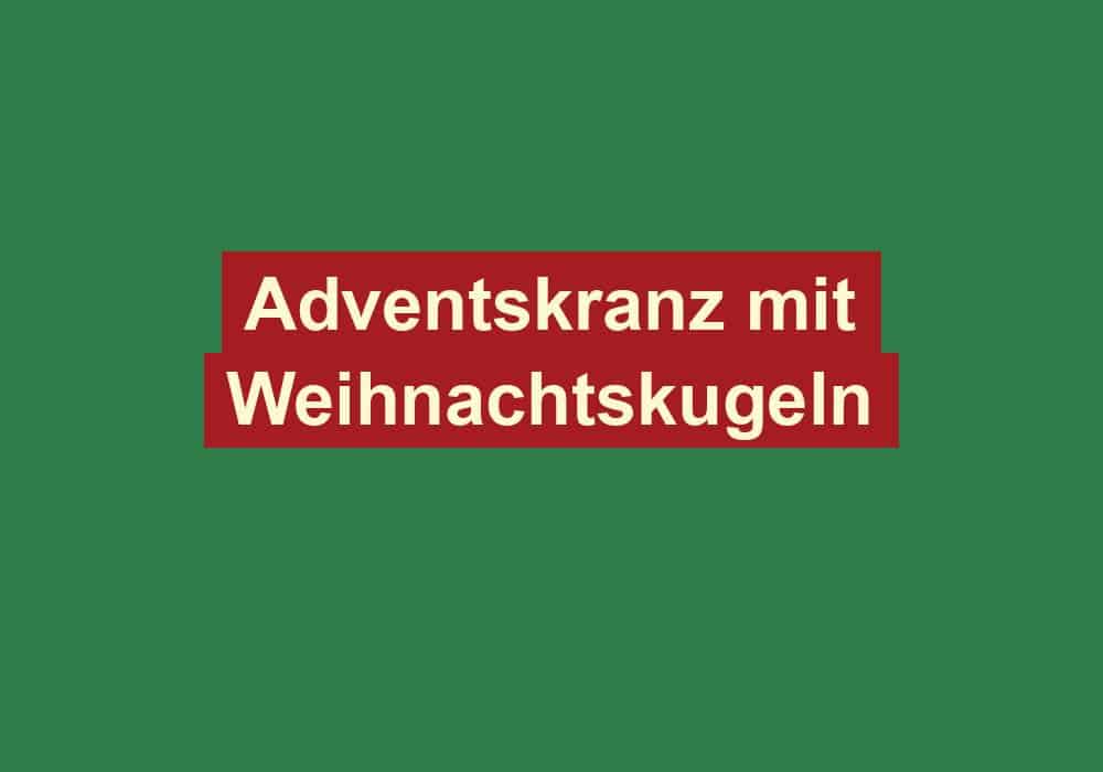 adventskranz mit weihnachtskugeln
