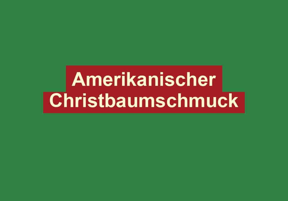 amerikanischer christbaumschmuck