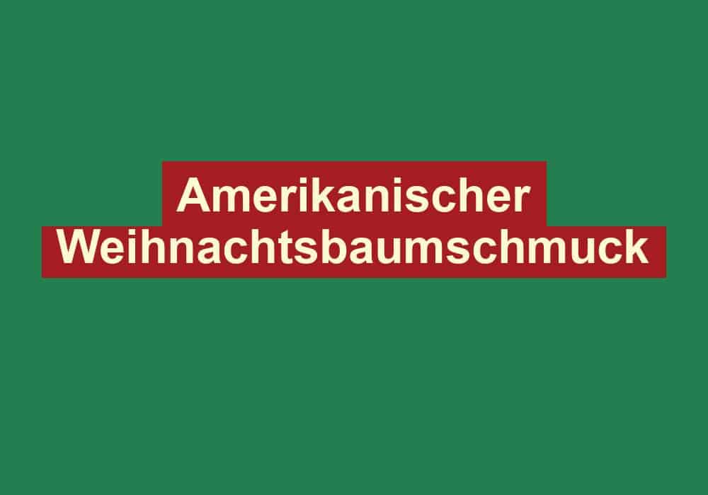 amerikanischer weihnachtsbaumschmuck