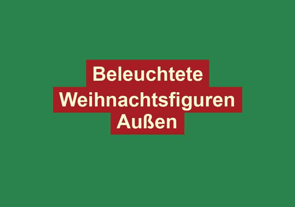 beleuchtete weihnachtsfiguren aussen