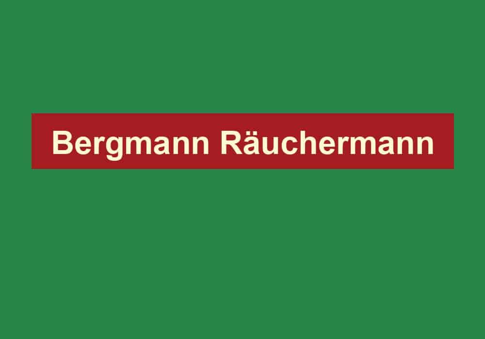 bergmann raeuchermann