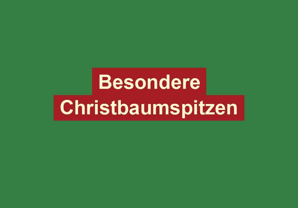 besondere christbaumspitzen