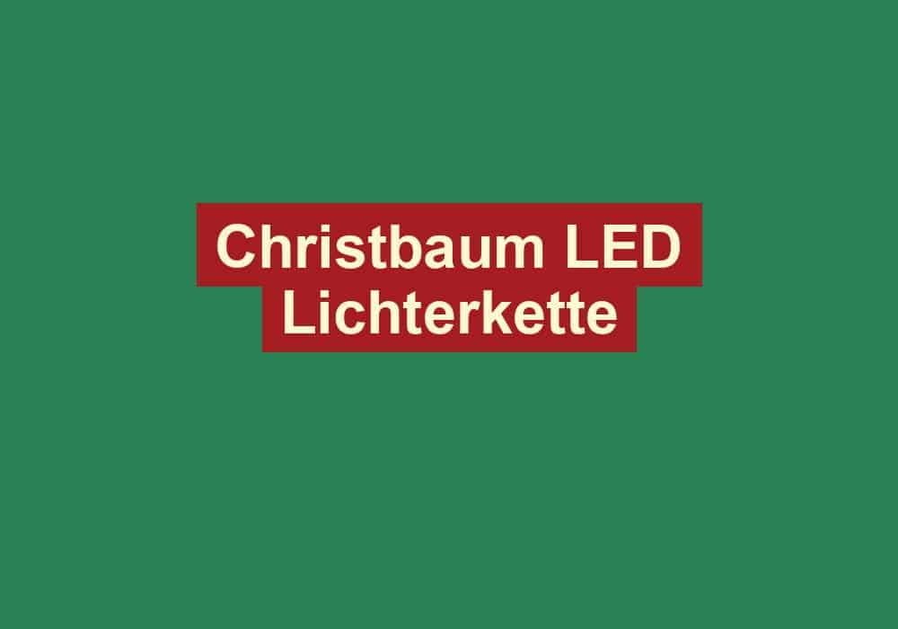 christbaum led lichterkette