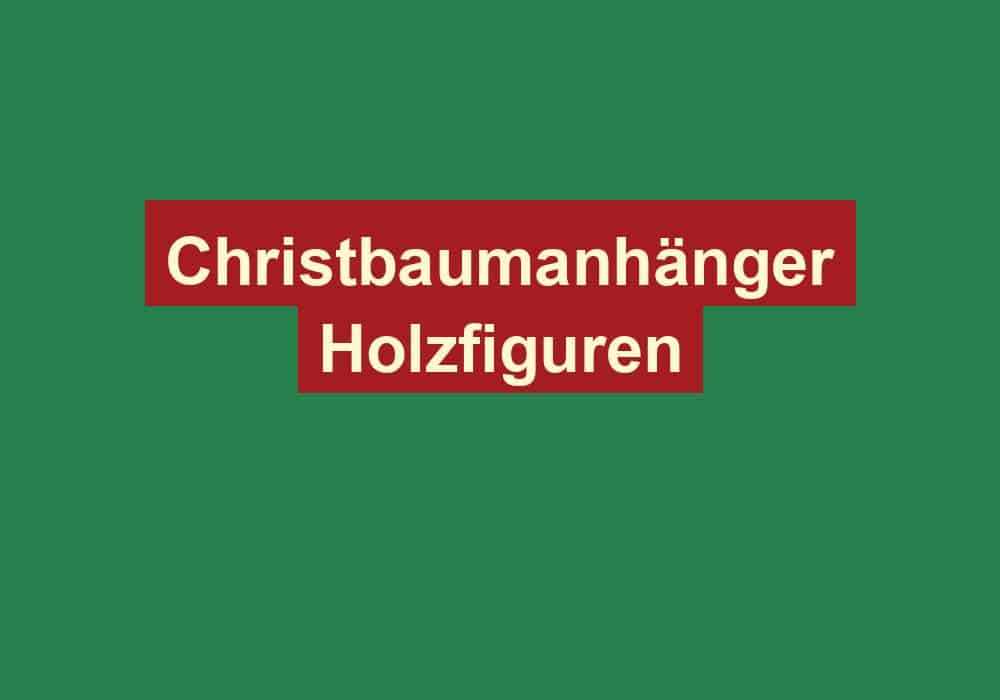 christbaumanhaenger holzfiguren