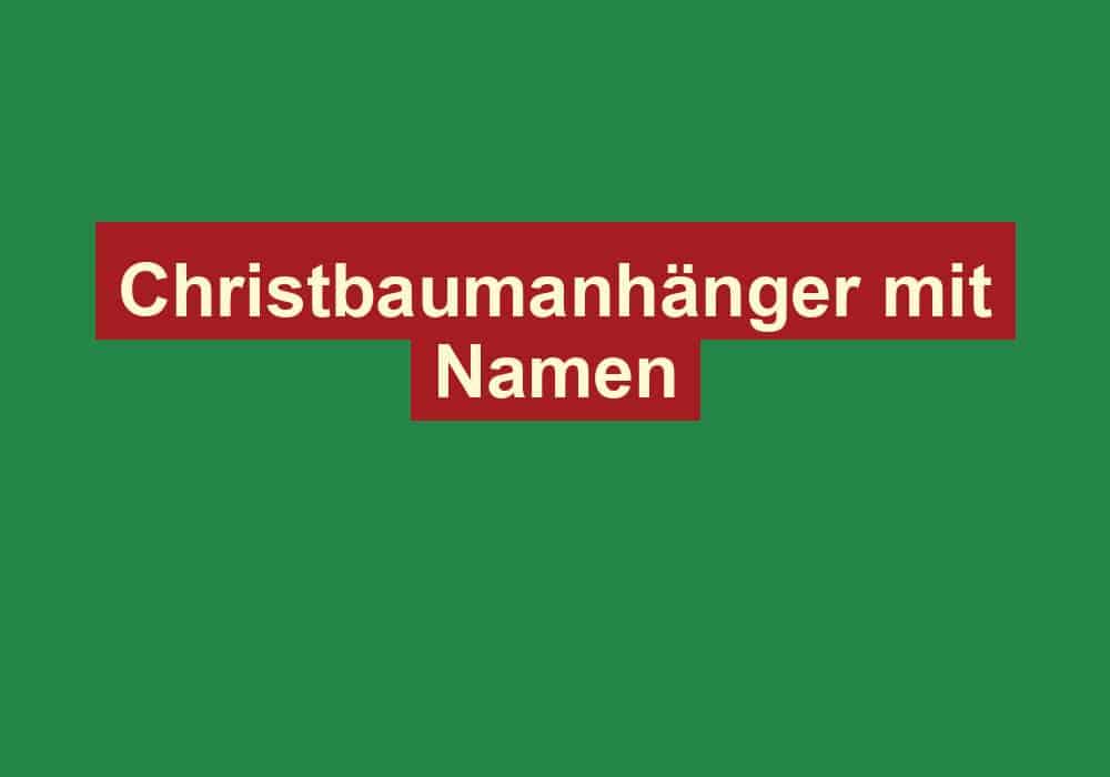 christbaumanhaenger mit namen