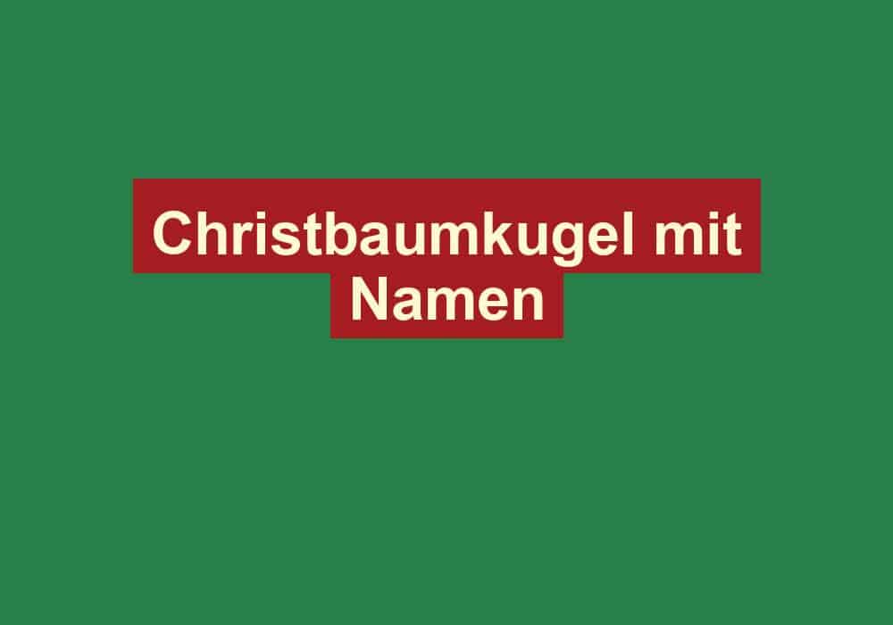 christbaumkugel mit namen