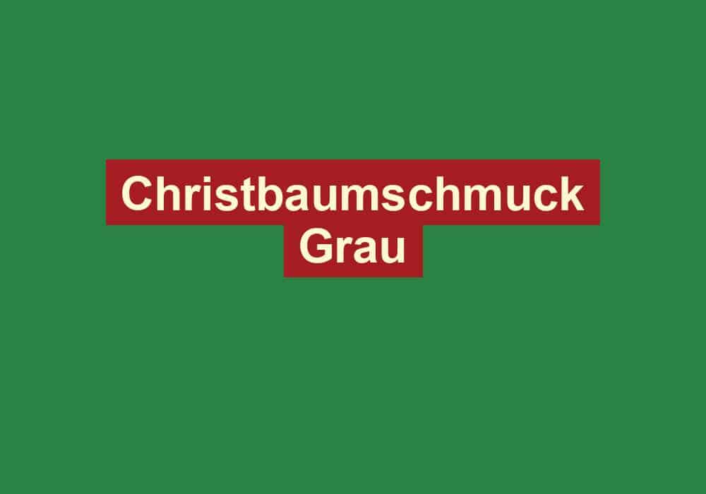 christbaumschmuck grau