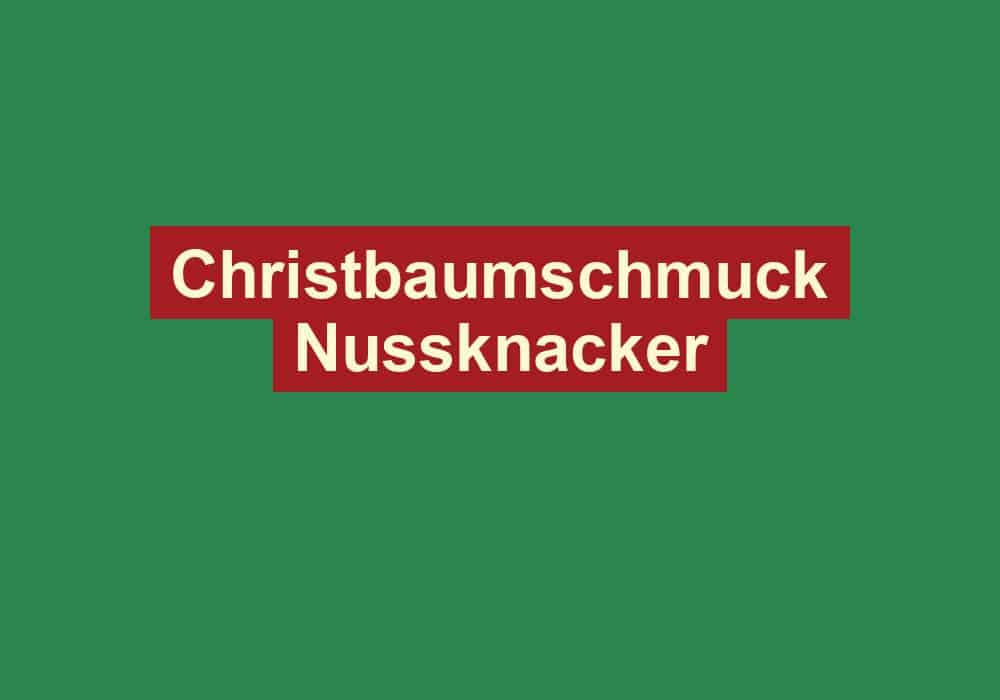 christbaumschmuck nussknacker