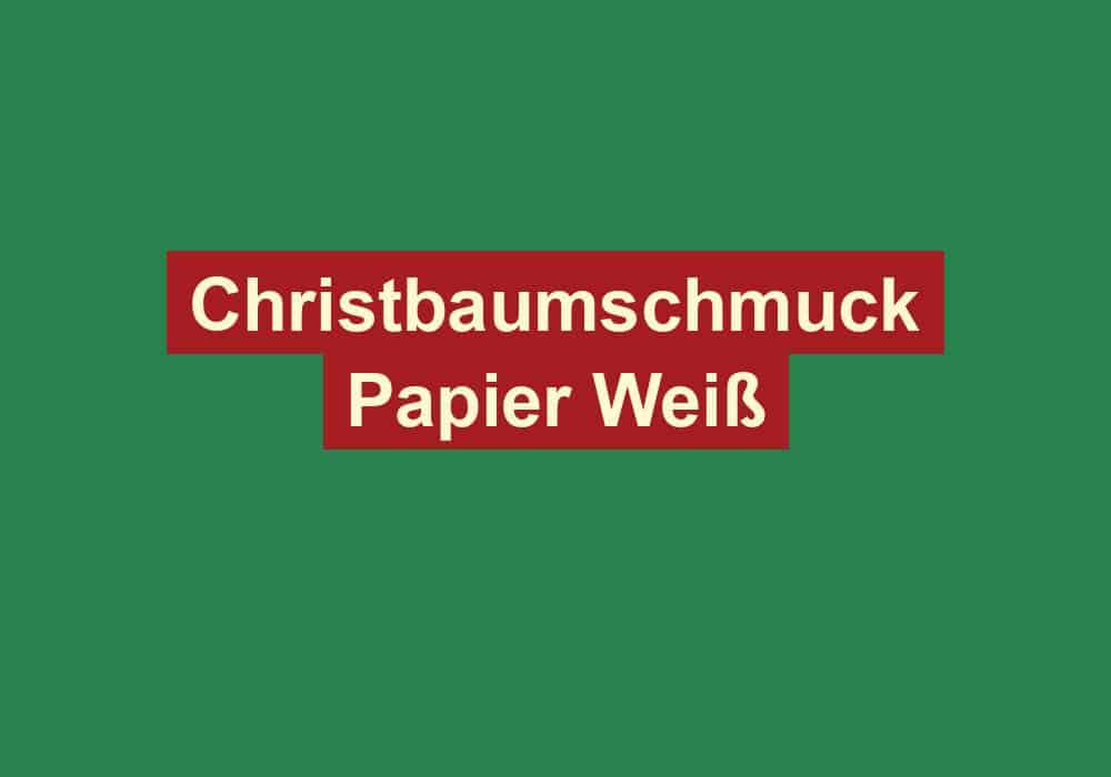 christbaumschmuck papier weiss