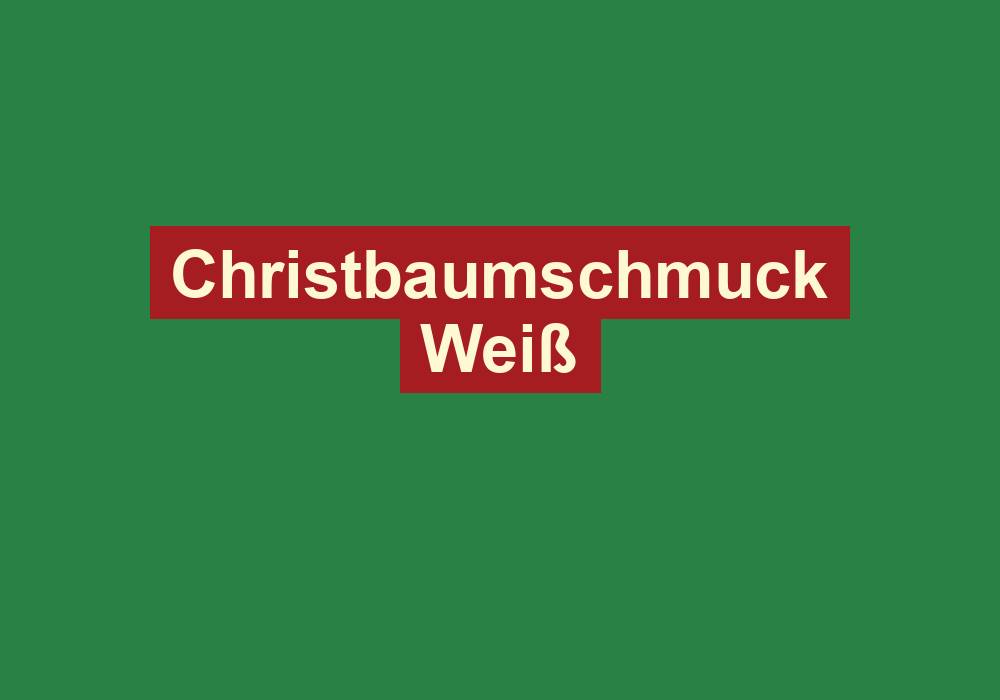 christbaumschmuck weiss