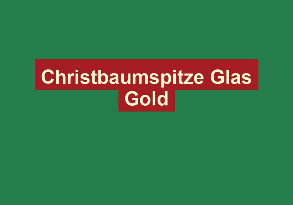 christbaumspitze glas gold