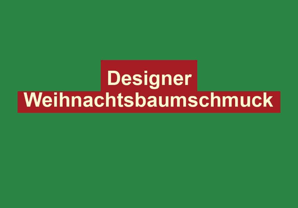 designer weihnachtsbaumschmuck