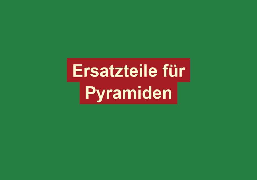 ersatzteile fuer pyramiden