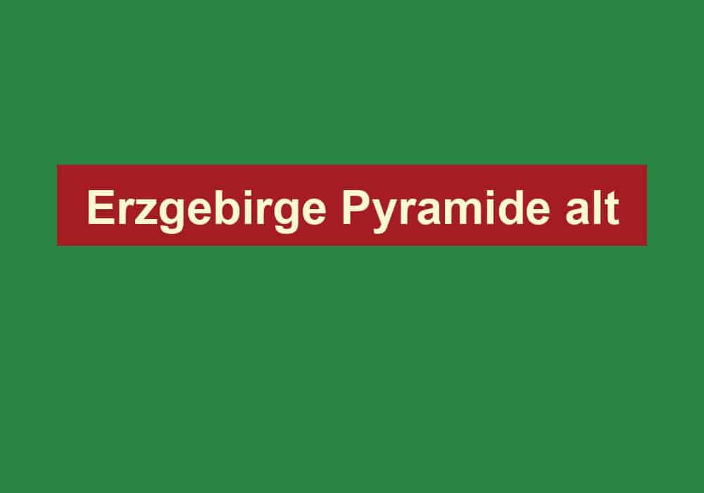 erzgebirge pyramide alt