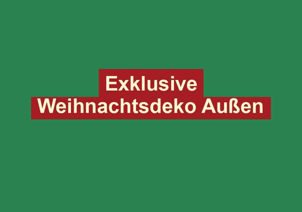 exklusive weihnachtsdeko aussen
