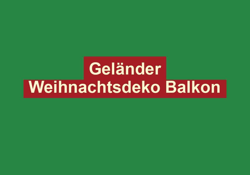 gelaender weihnachtsdeko balkon