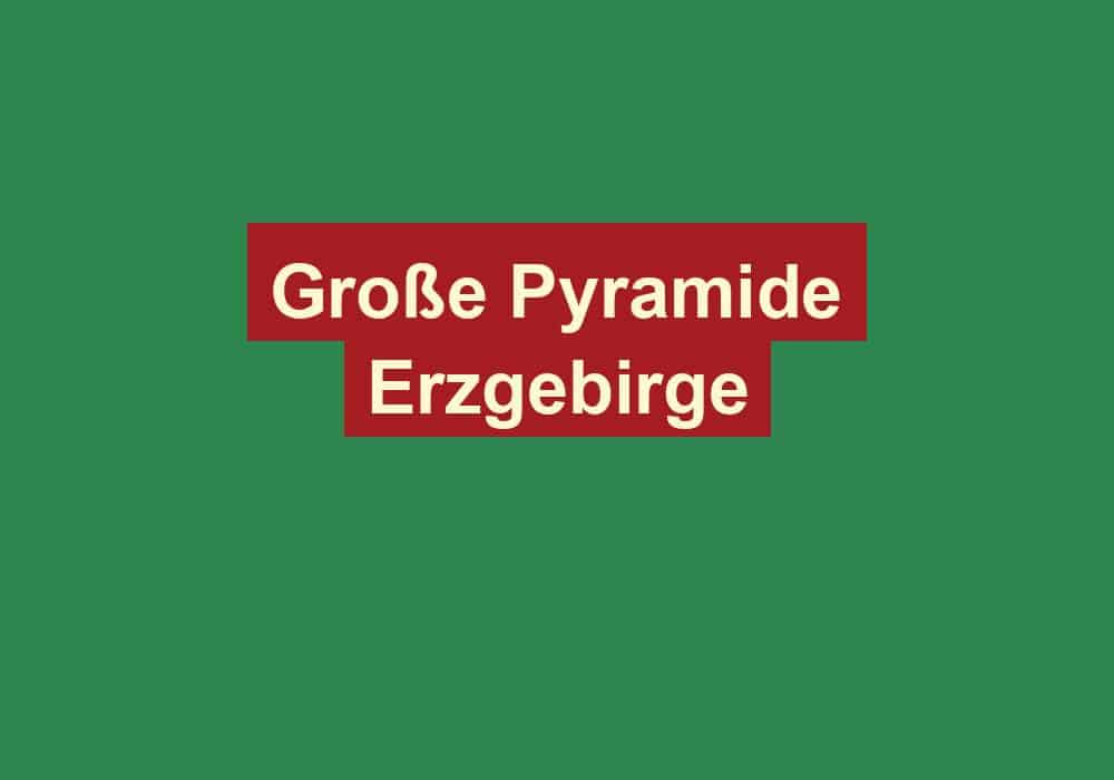 grosse pyramide erzgebirge