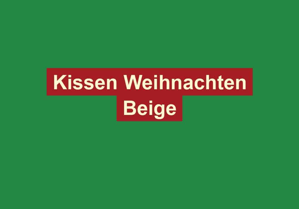 kissen weihnachten beige