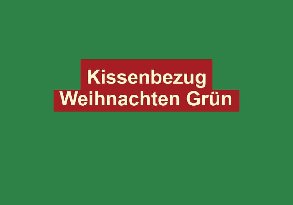 kissenbezug weihnachten gruen
