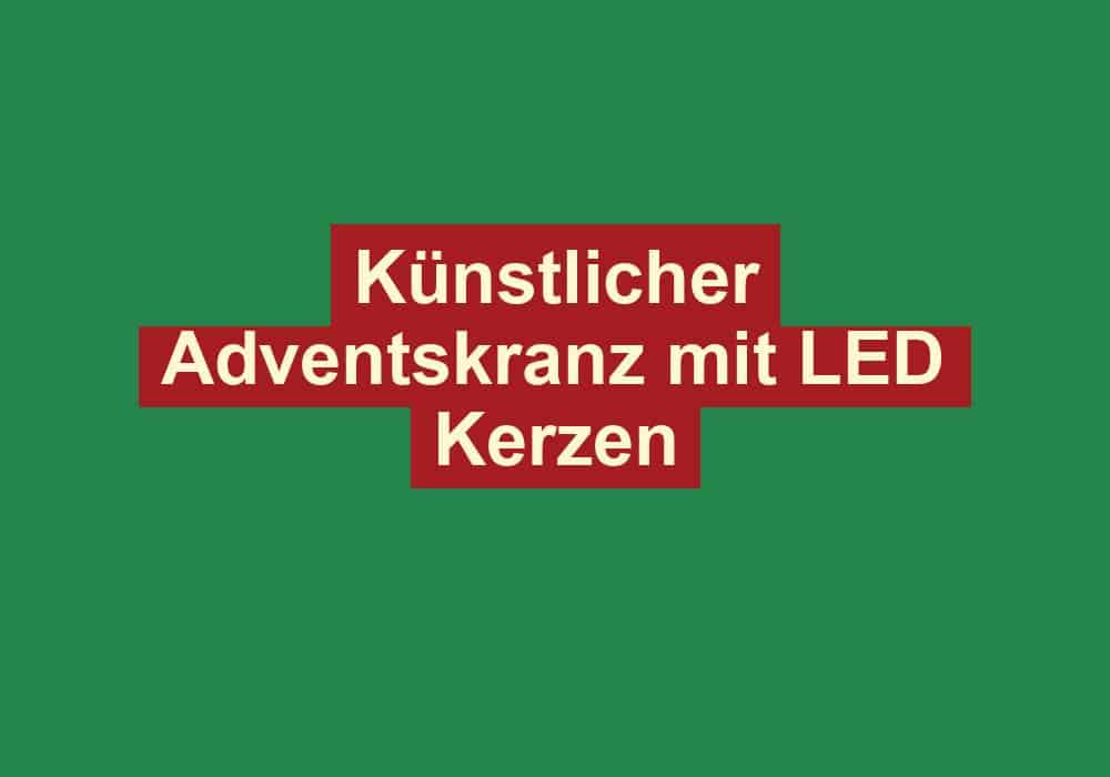 kuenstlicher adventskranz mit led kerzen