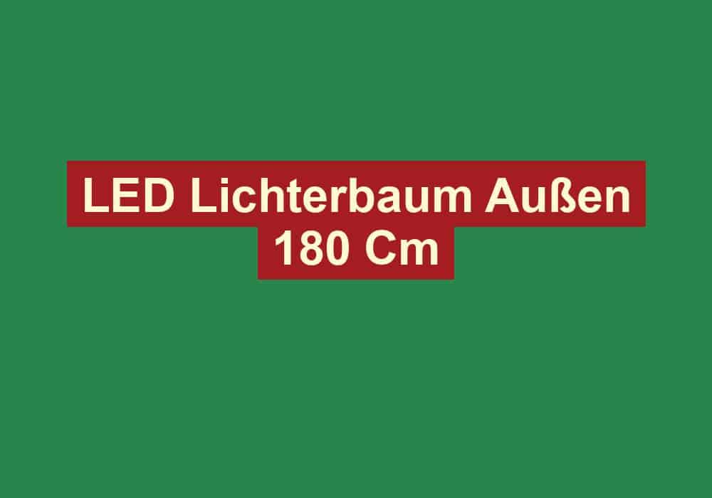 led lichterbaum aussen 180 cm