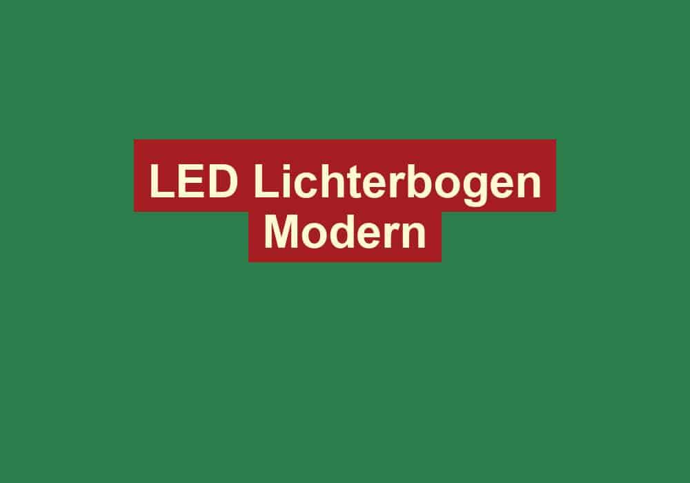 led lichterbogen modern
