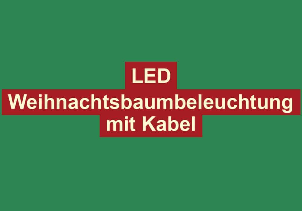 led weihnachtsbaumbeleuchtung mit kabel