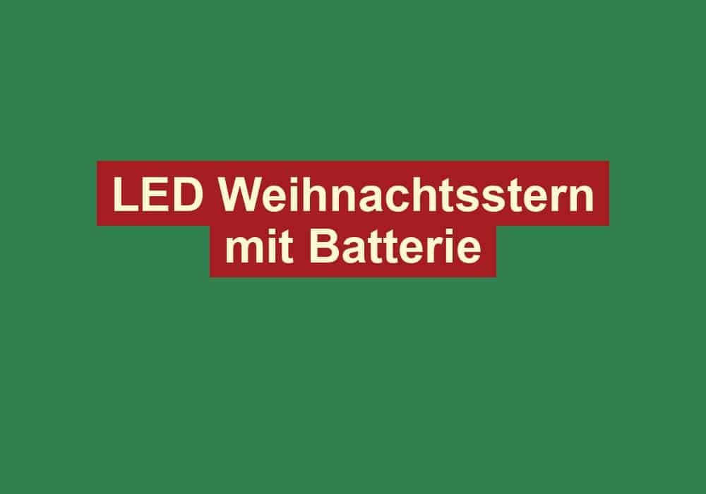 led weihnachtsstern mit batterie