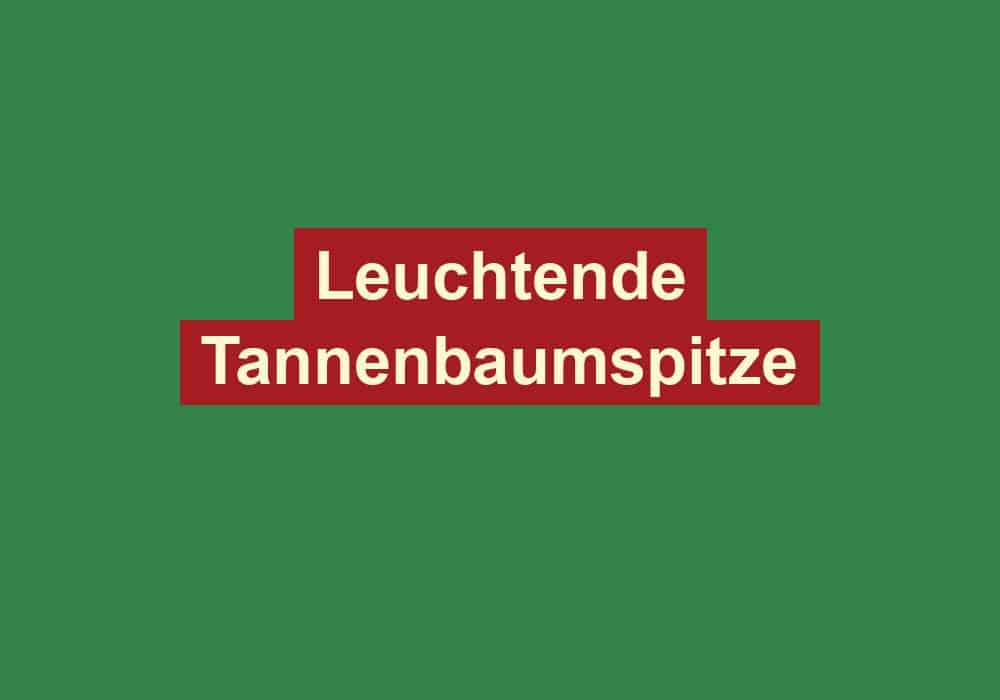 leuchtende tannenbaumspitze
