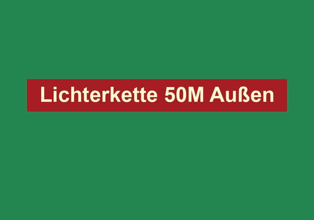 lichterkette 50m aussen