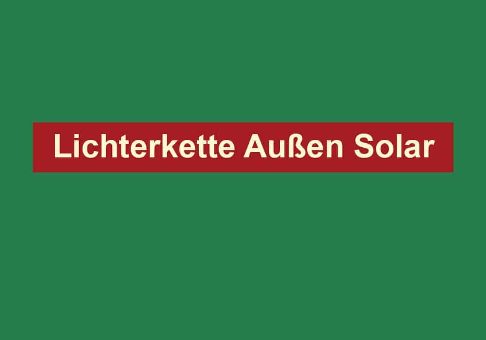 lichterkette aussen solar