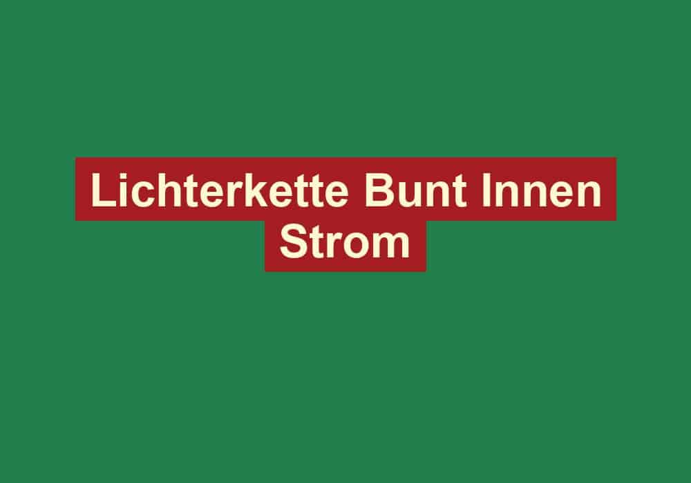lichterkette bunt innen strom