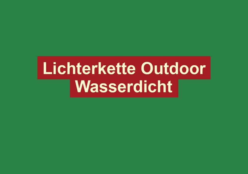lichterkette outdoor wasserdicht