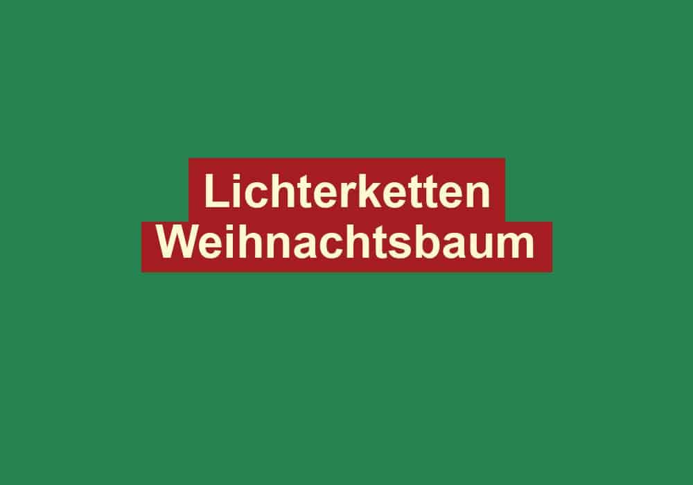 lichterketten weihnachtsbaum