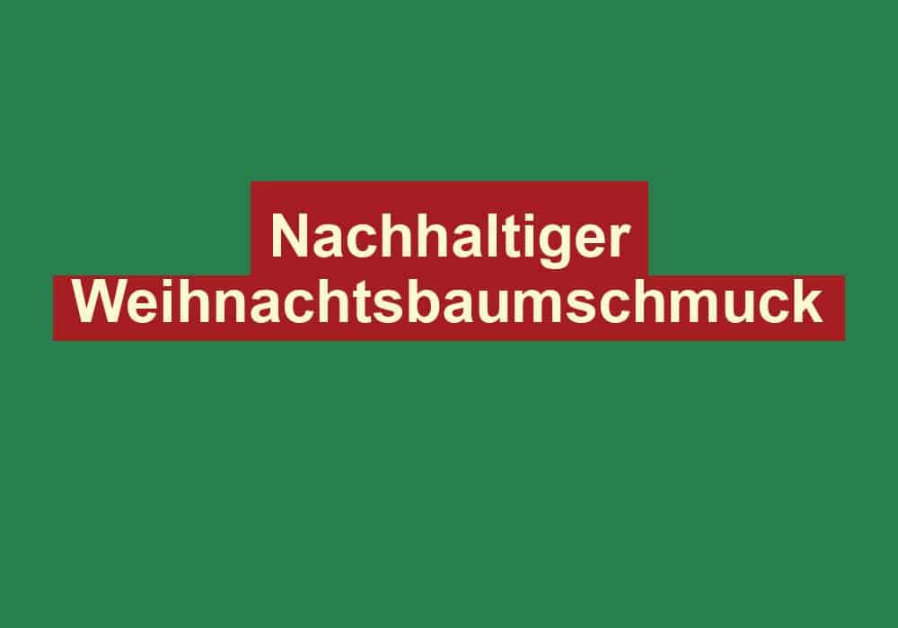 nachhaltiger weihnachtsbaumschmuck