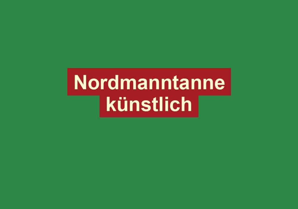 nordmanntanne kuenstlich