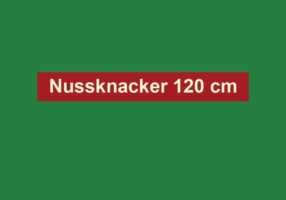 nussknacker 120 cm