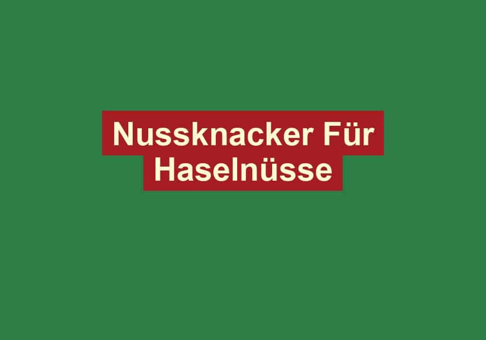 nussknacker fuer haselnuesse