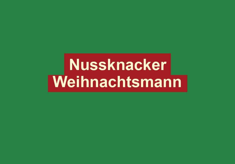 nussknacker weihnachtsmann