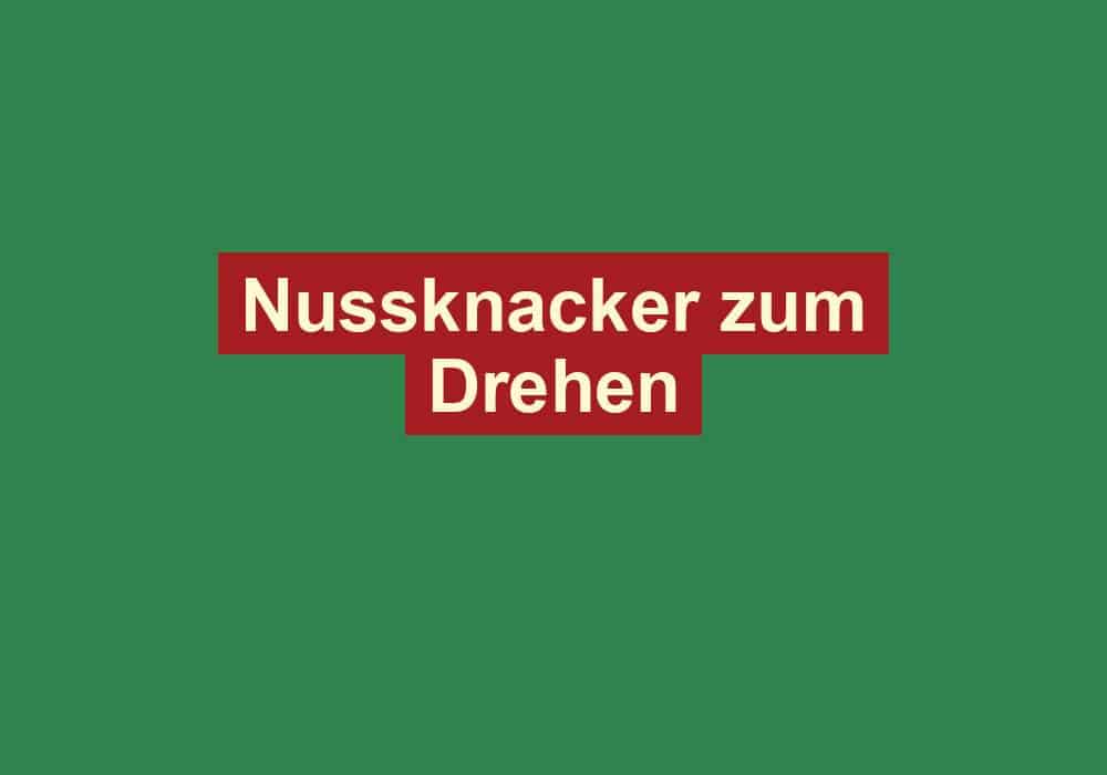 nussknacker zum drehen