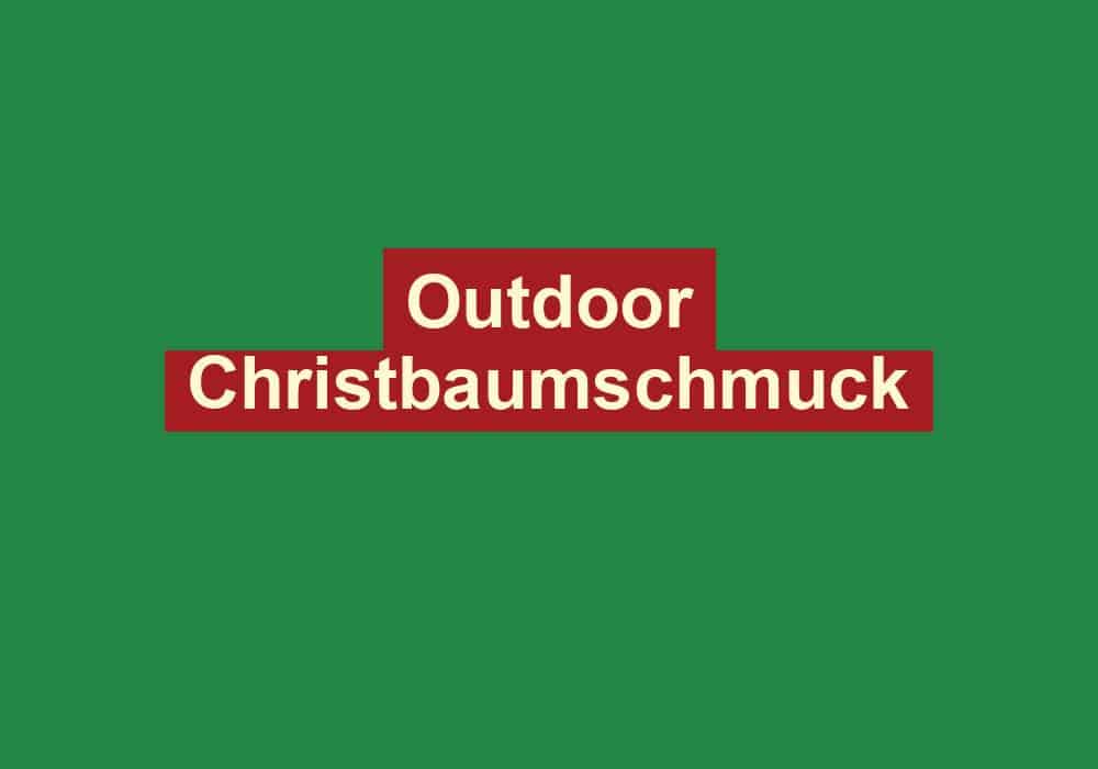 outdoor christbaumschmuck