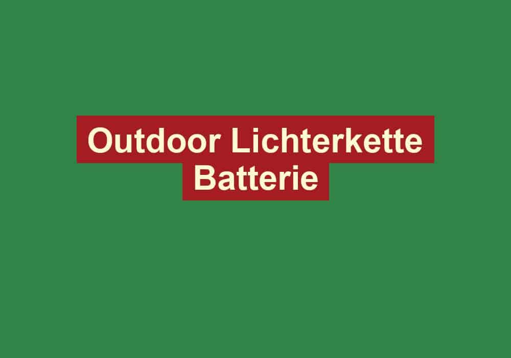 outdoor lichterkette batterie