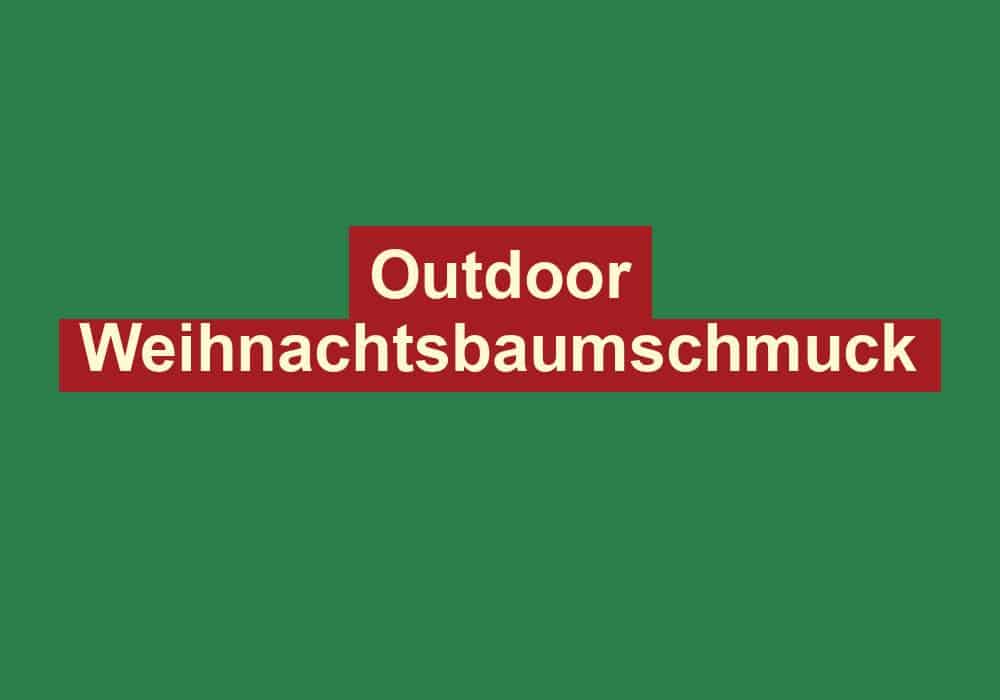 outdoor weihnachtsbaumschmuck