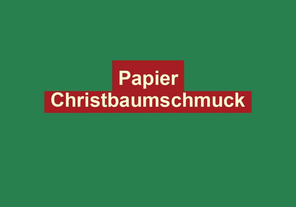 papier christbaumschmuck