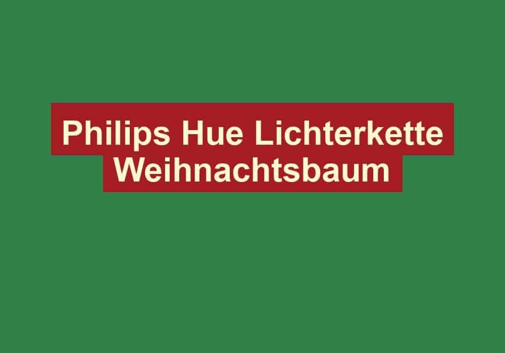 philips hue lichterkette weihnachtsbaum