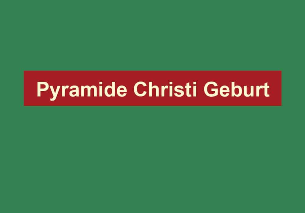 pyramide christi geburt