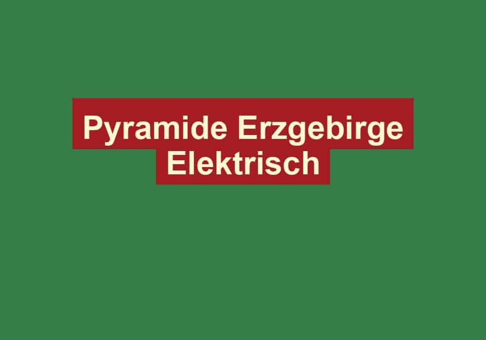 pyramide erzgebirge elektrisch